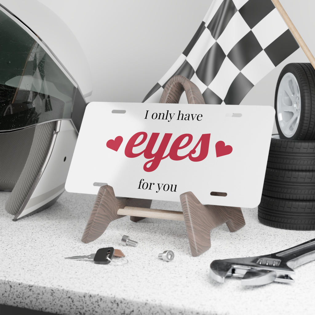 I Only Have Eyes For You — Custom Aluminum Vanity Plate