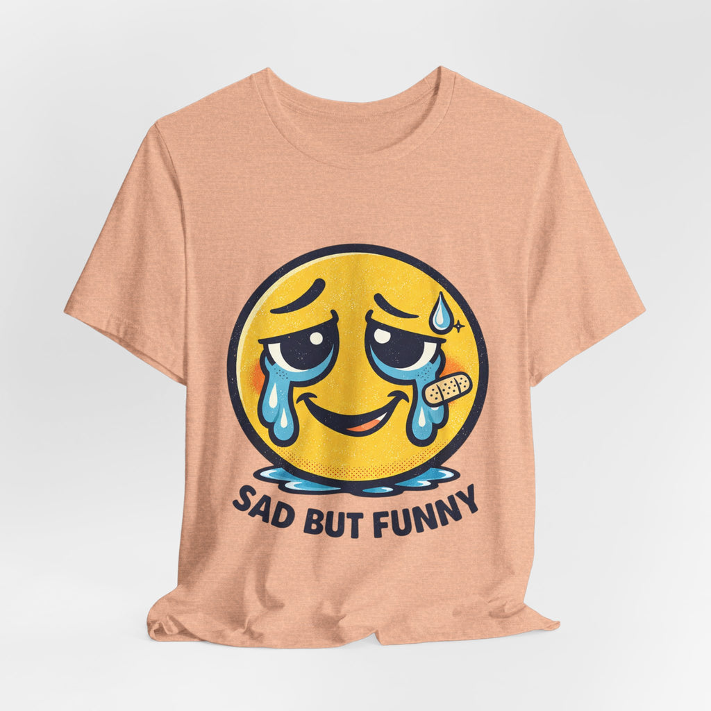 Sad But Funny Unisex Tee — Humorous Graphic T-Shirt