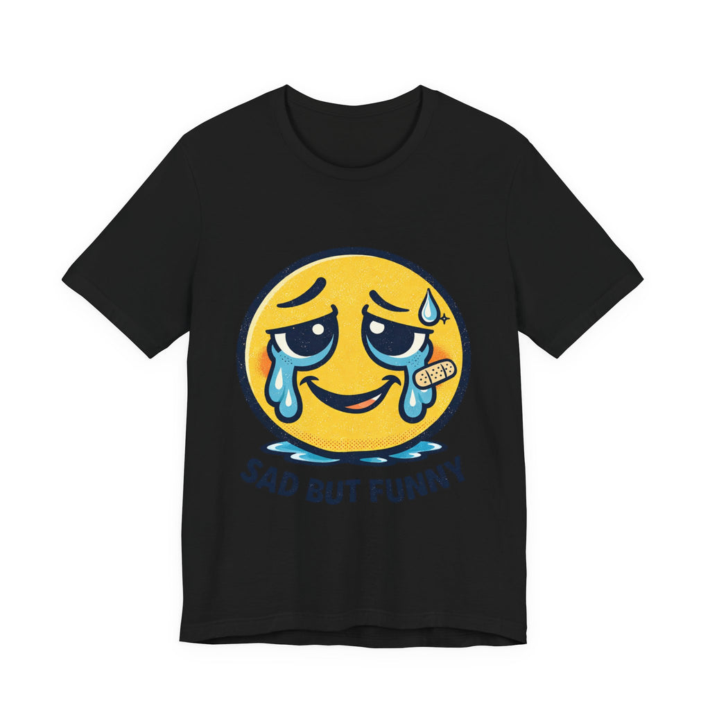 Sad But Funny Unisex Tee — Humorous Graphic T-Shirt