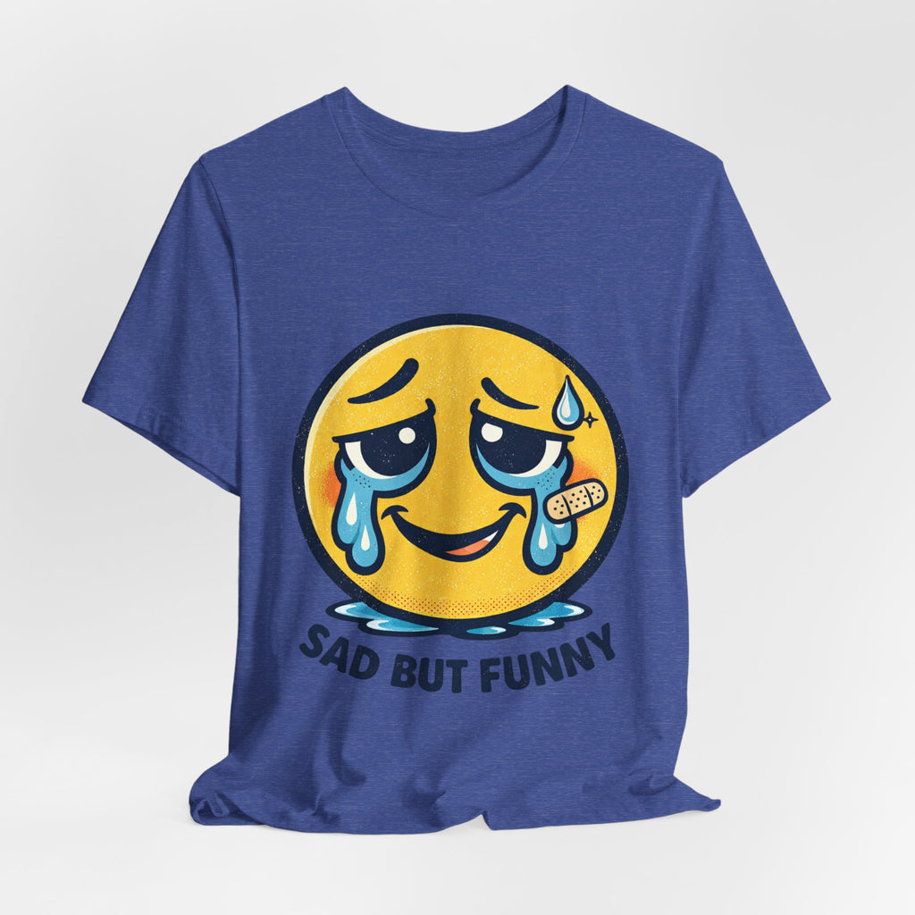 Sad But Funny Unisex Tee — Humorous Graphic T-Shirt