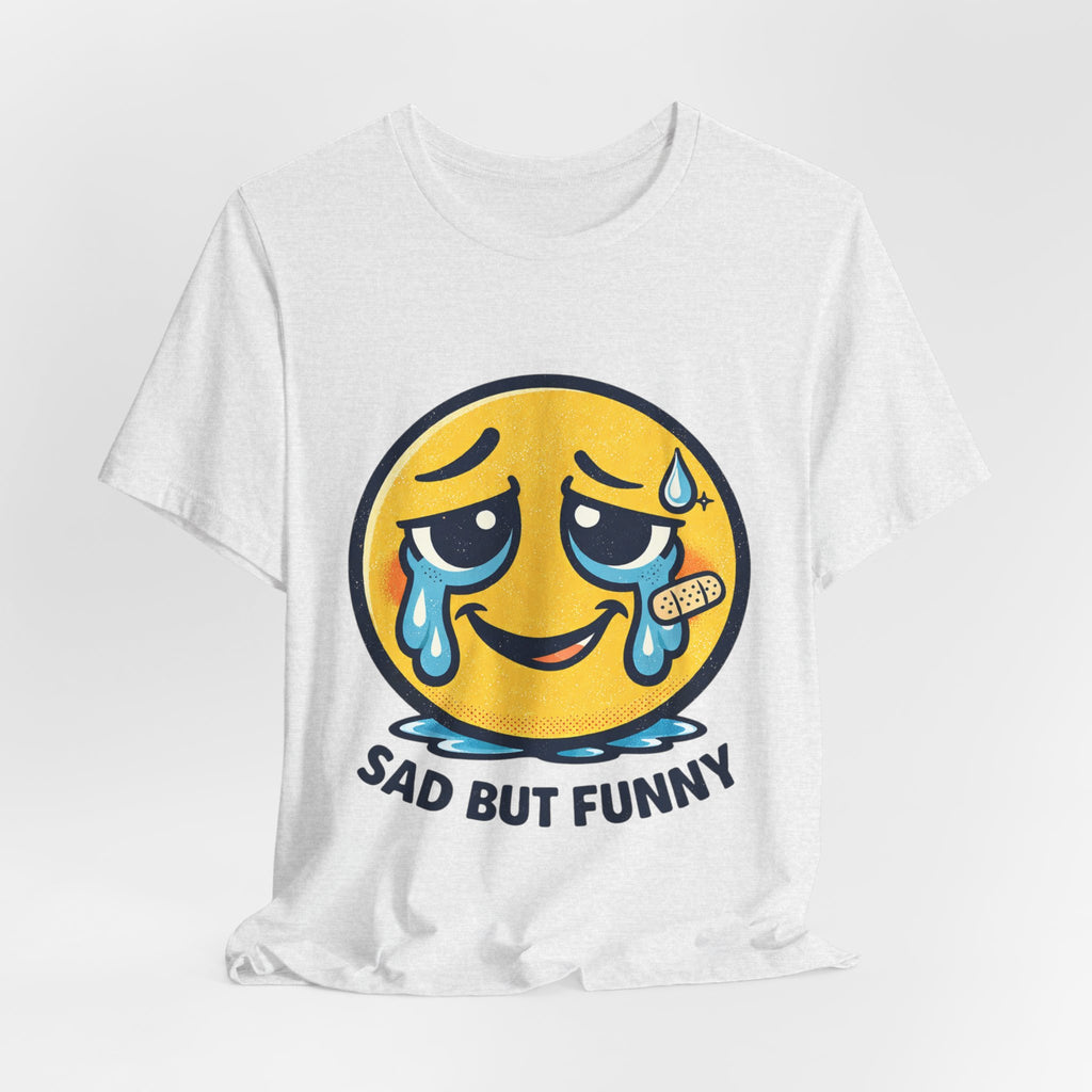 Sad But Funny Unisex Tee — Humorous Graphic T-Shirt